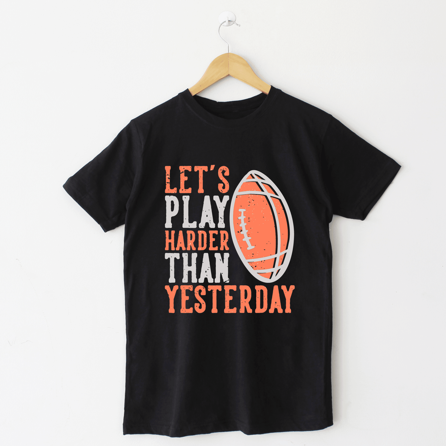 LET'S PLAY HARDER THAN YESTERDAY T Shirt - The Shop.